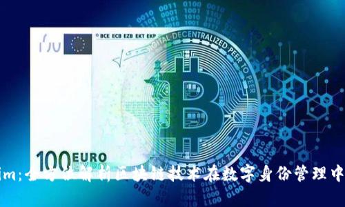 Tokenim：全方位解析区块链技术在数字身份管理中的应用