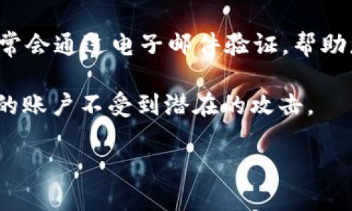 要修改Tokenim的密码，可以按照以下步骤进行操作。请确保您已掌握现有的密码，以及您在账户中的注册电子邮件。

步骤一：登录Tokenim账户
首先，您需要访问Tokenim的官方网站，并使用您的注册邮箱和当前密码登录账户。在首页，通常会有“登录”或“我的账户”的链接，点击后输入相关信息。

步骤二：前往账号设置
登录后，寻找账号设置或个人资料的选项。这通常位于网页的右上角，可能会显示为您的头像或账户名称。点击进入后，您会看到“安全”或“密码管理”的选项。

步骤三：选择修改密码
在安全或密码管理选项中，会有“修改密码”或“更改密码”的按钮。点击该按钮后，系统会要求您输入当前密码以及新密码。请确保新密码足够复杂，一般建议包含字母、数字及特殊字符，并且不应与您之前使用的密码相同。

步骤四：确认新密码
在输入新密码后，您通常需要再次输入新密码以确认无误。这一过程旨在确保您没有输入错误。在输入时，留意密码的大小写和字符，以避免不必要的麻烦。

步骤五：保存更改
确认新密码后，查找“保存”或“确认”按钮。点击后，系统会处理您的更改，并可能会向您的注册邮箱发送一封确认邮件，告知您密码已被更改。

步骤六：进行安全检查
修改密码后，建议您进行一次安全检查。确保您的账户安全没有受到威胁，您可以启用双因素认证功能，这将进一步提高账户的安全性。

其他注意事项
如果您在操作过程中遇到任何问题，例如忘记当前密码，您可以使用“忘记密码”功能，该请求通常会通过电子邮件验证，帮助您重设密码。

总的来说，修改Tokenim密码的过程相对简单，重要的是保持密码的复杂性和安全性，以保护您的账户不受到潜在的攻击。 

这样，您就能保护好自己的Tokenim账户，享受更安全的数字生活。